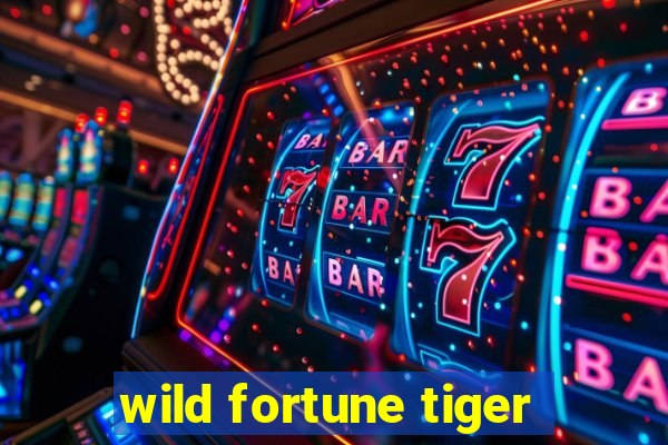 wild fortune tiger